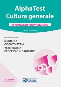 Alpha Test. Cultura generale. Manuale di preparazione