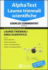 Alpha Test. Lauree triennali scientifiche. Esercizi commentati