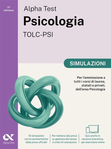Alpha Test Psicologia TOLC-PSI 2026-2027. Simulazioni. Per test di ammissione universitari. Tutte le prove in versione digitale