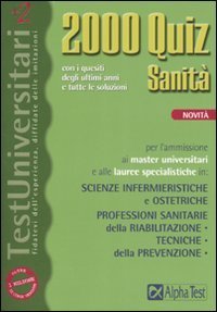 Duemila quiz sanit&agrave;. Con i quesiti degli ultimi anni e tutte le soluzioni