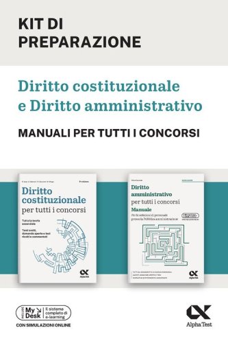 Kit di preparazione. Diritto costituzionale e amministrativo. Manuali per tutti i concorsi. Per il superamento dei concorsi della pubblica amministrazione