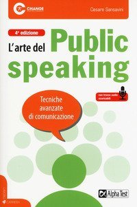 L'arte del public speaking. Tecniche avanzate di comunicazione