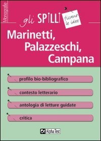 Marinetti, Palazzeschi, Campana. Guida alla lettura