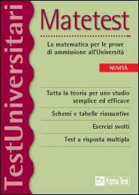 Matetest. La matematica per le prove di ammissione all'universit&agrave;