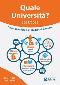 Quale Universit&agrave;? 2021/2022. Guida Completa agli studi post-diploma