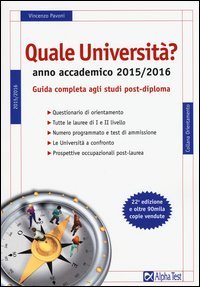 Quale universit&agrave;? Anno accademico 2015-2016. Guida completa agli studi post-diploma