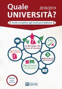 Quale universit&agrave;? Guida completa agli studi post-diploma 2018-2019