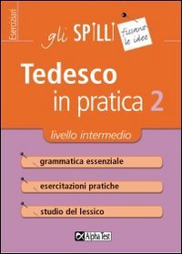 Tedesco in pratica. Vol. 2: Livello intermedio. - Livello intermedio