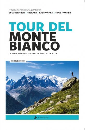 Tour del Monte Bianco. Il trekking pi&ugrave; spettacolare delle Alpi