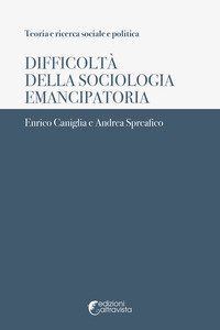 Difficolt&agrave; della sociologia emancipatoria