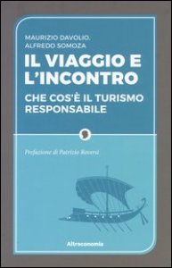 Il viaggio e l'incontro. Che cos'&egrave; il turismo responsabile