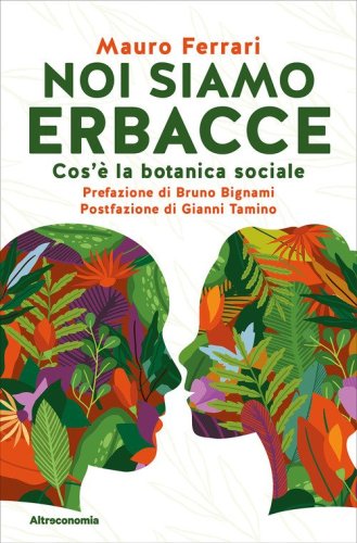 Noi siamo erbacce. Cos'&egrave; la botanica sociale