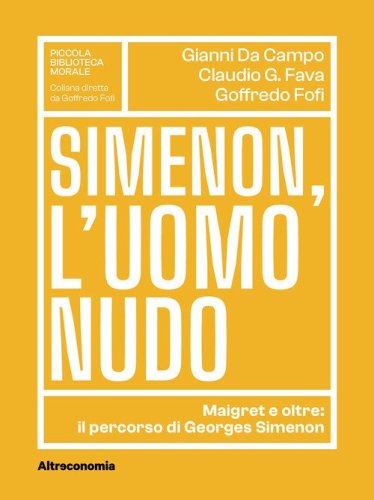 Simenon, l'uomo nudo. Maigret e oltre: il percorso di Georges Simenon
