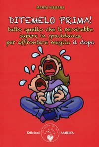 Ditemelo prima! Tutto quello che ti servirebbe sapere in gravidanza per affrontare meglio il dopo