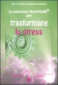 La soluzione Heartmath&reg; per trasformare lo stress
