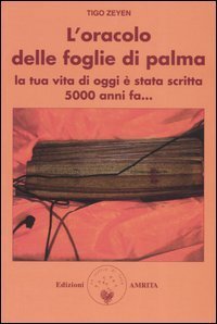 L'oracolo delle foglie di palma. La tua vita di oggi &egrave; stata scritta 5000 anni fa...