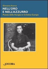 Nell'oro e nell'azzurro. Poesia della liturgia in Cristina Campo
