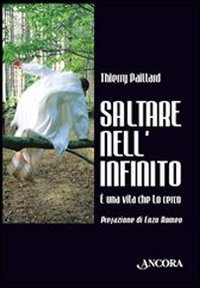 Saltare nell'infinito. &Egrave; una vita che lo cerco