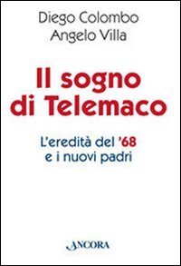 Il sogno di Telemaco. L'eredit&agrave; del '68 e i nuovi padri