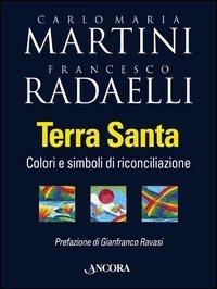 Terra Santa. Colori e simboli di riconciliazione