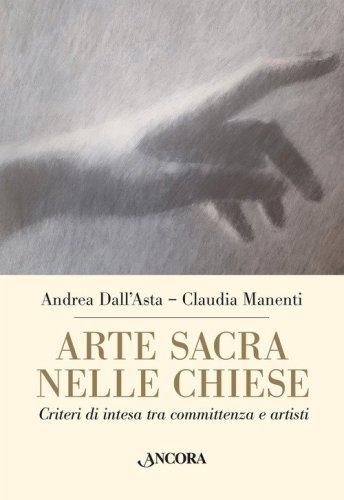 Arte sacra nelle chiese. Criteri di intesa tra committenza e artisti