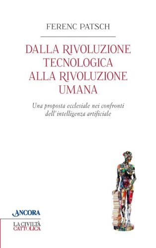 Dalla rivoluzione tecnologica alla rivoluzione umana. Una proposta ecclesiale nei confronti dell'intelligenza artificiale