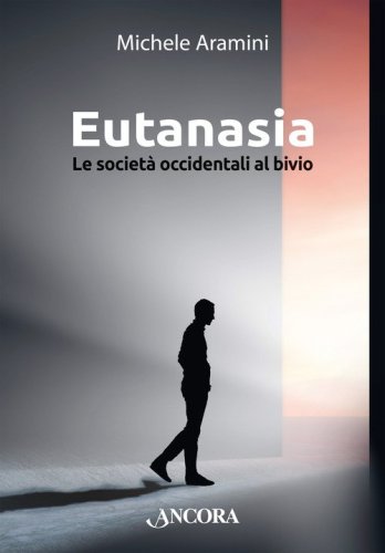 Eutanasia. Le societ&agrave; occidentali al bivio