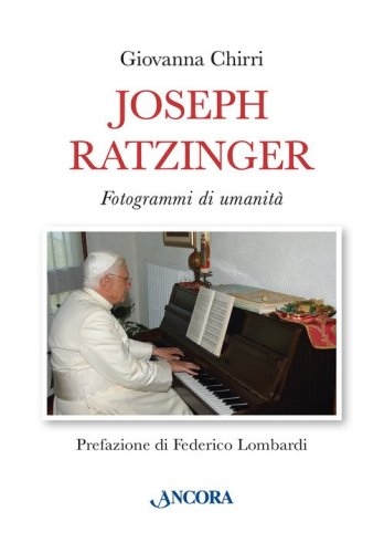 Joseph Ratzinger. Fotogrammi di umanit&agrave;