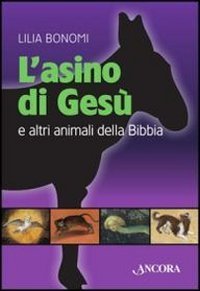 L'asino di Ges&ugrave; e altri animali della Bibbia