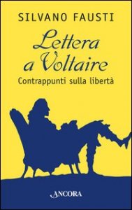 Lettera a Voltaire. Contrappunti sulla libert&agrave;