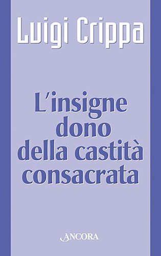 L'insigne dono della castit&agrave; consacrata