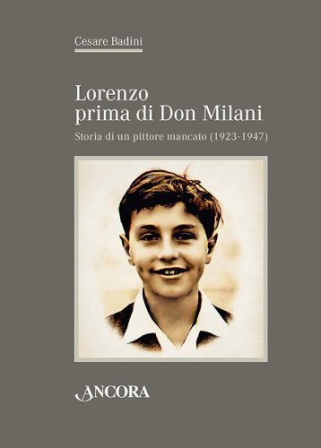 Lorenzo prima di don Milani. Storia di un pittore mancato (1923-1947)