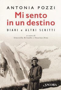Mi sento in un destino. Diari e altri scritti