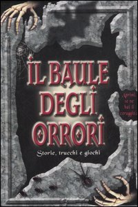 Il baule degli orrori. Storie, trucchi e giochi