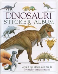 Dinosauri. Sticker album. Crea il tuo album con pi&ugrave; di 50 sticker attacca-stacca