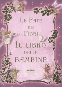 Le fate dei fiori. Il libro delle bambine