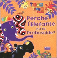 Perch&eacute; l'elefante ha la proboscide? Tinga Tinga tales