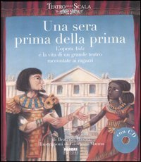 Una sera prima della prima. L'opera Aida e la vita di un grande teatro raccontate ai ragazzi