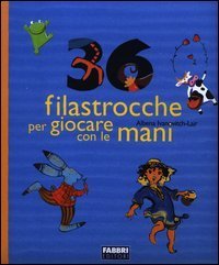 Trentasei filastrocche per giocare con le mani