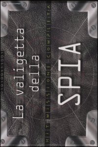 La valigetta della spia. Kit missione completa