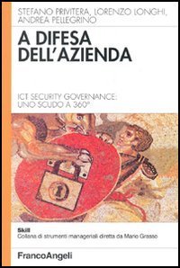 A difesa dell'azienda. Ict Security Governance: uno scudo a 360&deg;