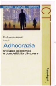 Adhocrazia. Sviluppo economico e competitivit&agrave; d'impresa