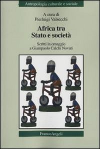 Africa tra Stato e societ&agrave;. Scritti in omaggio a Giampaolo Calchi Novati