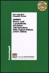Agrefit. Ricavi, costi e produttivit&agrave; dei fattori nell'agricoltura delle regioni italiane (1951-2002)