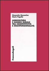Agricoltura e mondo rurale tra competitivit&agrave; e multifunzionalit&agrave;
