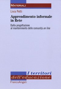Apprendimento informale in rete. Dalla progettazione al mantenimento delle comunit&agrave; on line