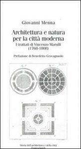 Architettura e natura per la citt&agrave; moderna. I trattati di Vincenzo Marulli (1768-1808)
