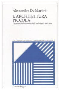 Architettura Piccola. Per Una Definizione Dell`ambiente Ital (l`)