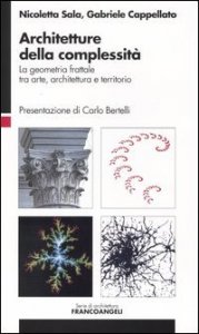 Architetture della complessit&agrave;. La geometria frattale tra arte, architettura e territorio