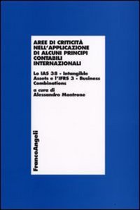 Aree di criticit&agrave; nell'applicazione di alcuni principi contabilil internazionali. Lo IAS 38-Intangible assets e l'Ifrs 3-Business combinations
